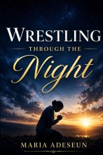 Wrestling Through the Night