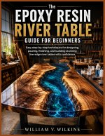 The Epoxy Resin River Table Guide for Beginners