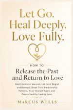 How to Release the Past and Return to Love
