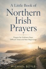 A Little Book of Northern Irish Prayers