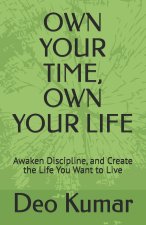 OWN YOUR TIME, OWN YOUR LIFE