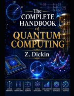 The Complete Handbook of Quantum Computing