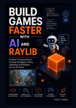 BUILD GAMES FASTER WITH AI AND RAYLIB