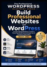 Build Professional Websites with WordPress
