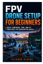 FPV Drone Setup for Beginners