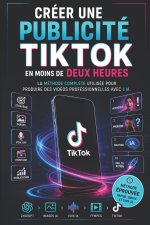Créer une publicité TikTok en moins de deux heures