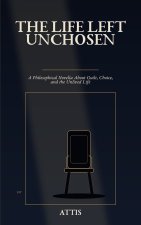 The Life Left Unchosen