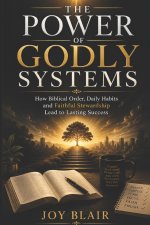The Power Of Godly Systems