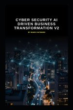 Cyber Security AI Driven Business Transformation V2