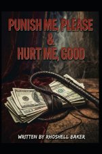 Punish Me, Please and Hurt Me, Good