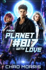 From Planet #817 With Love