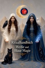 Ritualhandbuch Weiße und Blaue Magie