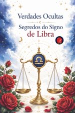 Verdades Ocultas e Segredos do Signo de Libra