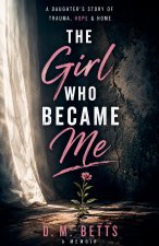 THE GIRL WHO BECAME ME