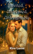 Invited, Undressed, Unforgettable