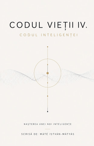 Codul Vietii IV. - Codul Inteligentei