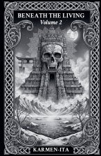 BENEATH THE LIVING volume 2