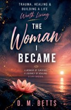THE WOMAN I BECAME