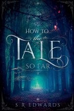 How to... The Tale So Far