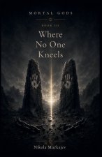 Where No One Kneels