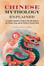 Chinese Mythology Explained
