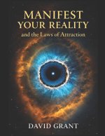 Manifest your reality and the Laws of attraction