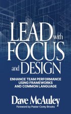 Lead with Focus and Design