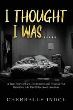 I Thought I Was