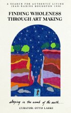 Finding Wholeness Through Art Making
