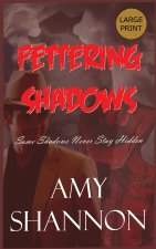Fettering Shadows