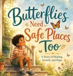 Butterflies Need Safe Places Too