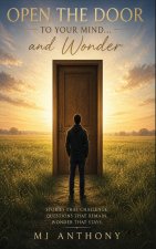 Open the Door to your Mind and Wonder