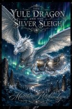 The Yule Dragon and the Silver Sleigh