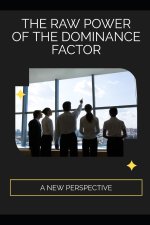 The Raw Power of the Dominance Factor