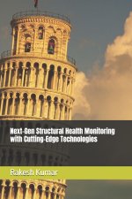Next-Gen Structural Health Monitoring with Cutting-Edge Technologies