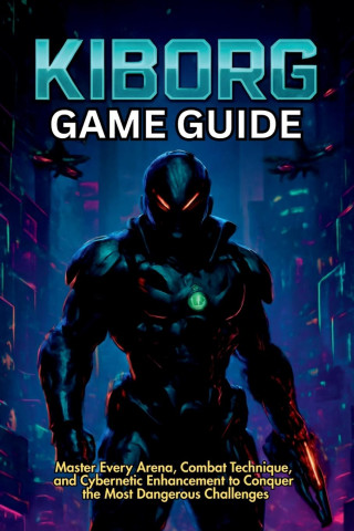 KIBORG GAME GUIDE
