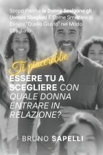 TI PIACEREBBE ESSERE TU A SCEGLIERE CON QUALE DONNA ENTRARE IN RELAZIONE?