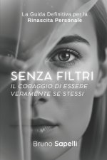 Senza Filtri | Il Coraggio di Essere Veramente Te Stesso