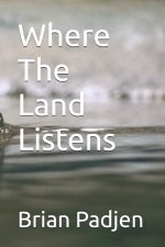 Where The Land Listens