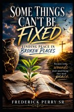 SOME THINGS CAN'T BE FIXED