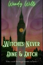 Witches Never Dine & Ditch