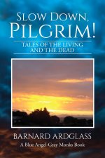 Slow Down, Pilgrim!
