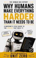 Why Humans Make Everything Harder Than It Needs to Be