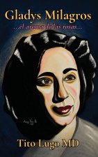 Gladys Milagros...el aroma de las rosas...