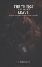The Things That Don't Leave