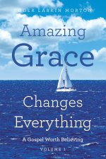 Amazing Grace Changes Everything