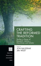 Crafting the Reformed Tradition