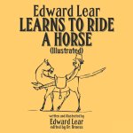 Edward Lear Learns to Ride a Horse (illustrated)