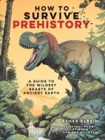 How to Survive Prehistory
