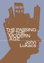 The Passing of the Modern Age
